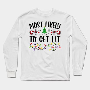 Most Likely To Get Lit Funny Christmas Long Sleeve T-Shirt